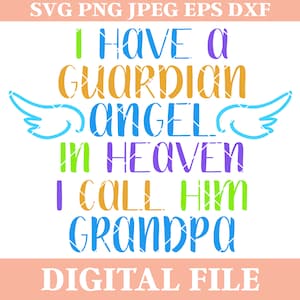 I Have a Guardian Angel in Heaven I Call Him Grandpa SVG Design, Iron on transfer, in memory, angel wings, cricut svgs, dxf cutting files