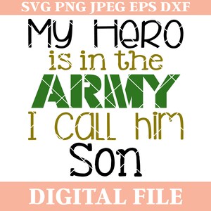 My Hero is in the Army I Call Him Son SVG Design, Military Iron on, Cricut svg, Silhouette Cameo svg, dxf cutting file
