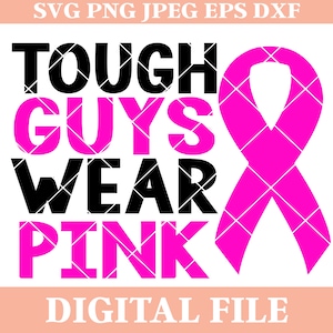 Tough Guys Wear Pink SVG Design: Breast Cancer Awareness (Digital File)