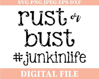 Rust or Bust SVG: Junkin Life Design (Digital Download)