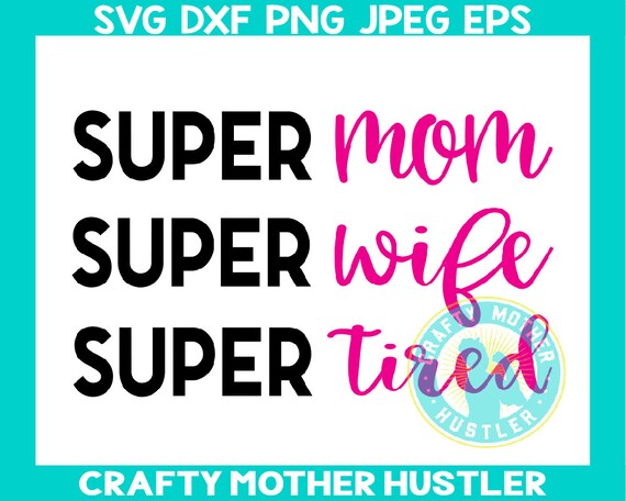Download Super Mom Super Wife Super Tired Svg Mom Svg Super Mom Svg Etsy