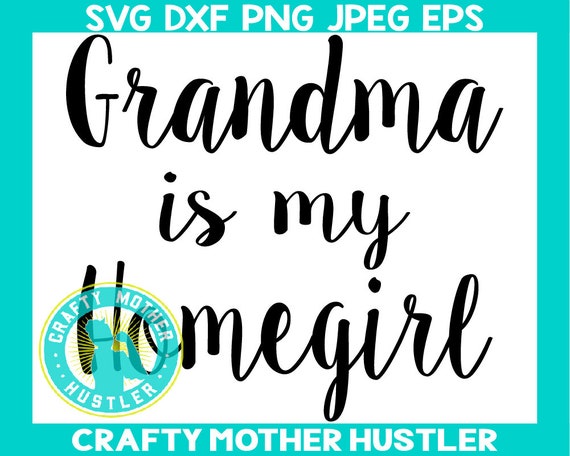 Download Grandma Is My Homegirl Svg Grandma Svg Grandma Iron On Etsy
