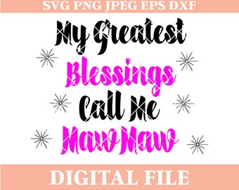 MawMaw SVG: My Greatest Blessings, Grandma Saying (Digital File)