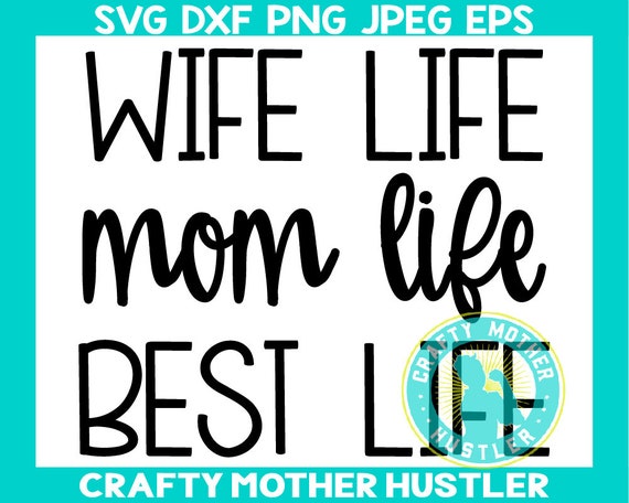 Download Wife Life Mom Life Best Life Svg Mom Life Svg Wife Life Svg Etsy