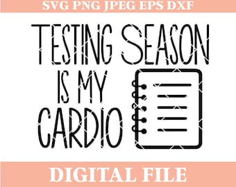 Testing Season is My Cardio SVG Design: Funny Teacher Saying (Digital Download)