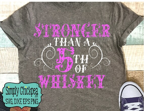 Stronger Than a 5th of Whiskey svg country svg svg files | Etsy