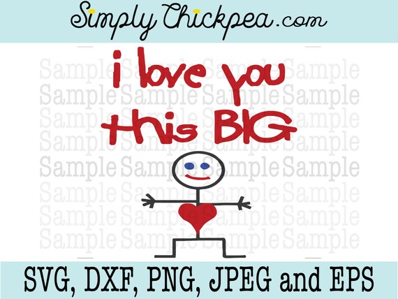 Svg Dxf Png Cutting File Jpeg And Eps I Love You This Big Etsy