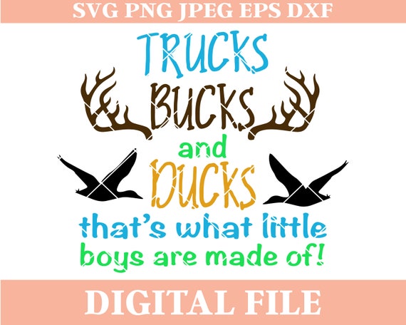 Trucks Bucks Ducks SVG: Little Boys Country Saying (Cutting File)