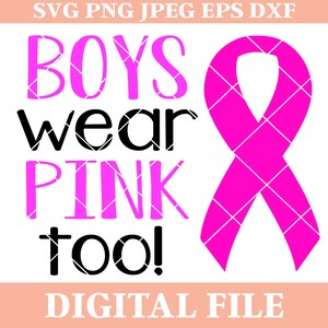 Boys Wear Pink Too SVG: Breast Cancer Awareness Ribbon (Digital Download)