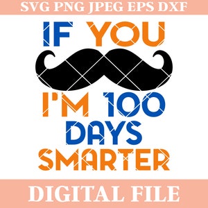 Se você tiver bigode, sou 100 dias mais inteligente Design SVG, arquivo de corte dxf, Silhouette Cameo, Cricut svg, transferência Iron On