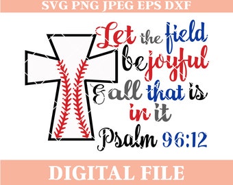 Let the Field be Joyful and All That is in It Psalm 96 12 Baseball Cross, Cricut Cutting File, iron on transfer, baseball christian saying
