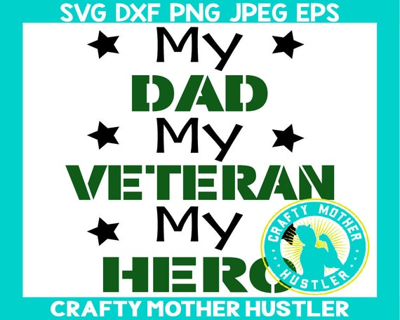 Download My Dad My Veteran My Hero Svg Military Svgs Army Svg Iron Etsy