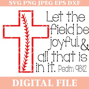Let the Field be Joyful and All that is in It Psalm 96 12 SVG Design, baseball saying svgs, bible verse svg, baseball cross svg, iron on