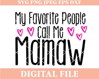 Mamaw SVG-design: Mina favoritpersoner kallar mig Mamaw (digital nedladdning)
