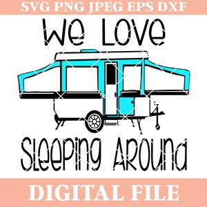 We Love Sleeping Around SVG Design, campground, Camping, Pop Up Camper, Iron On, Silhouette Cameo, Cricut svg