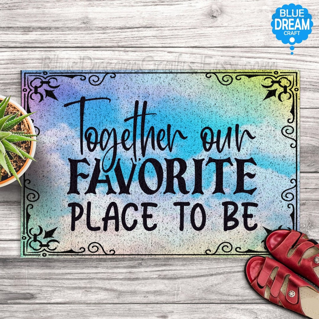 Together Our Favorite Place to Be Doormats Funny Custom Quotes
