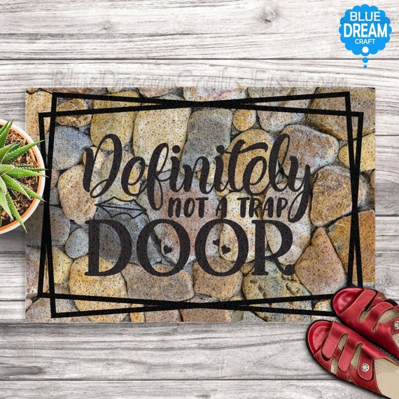 Custom Definitely Not A Trap Door Doormats Funny Quotes