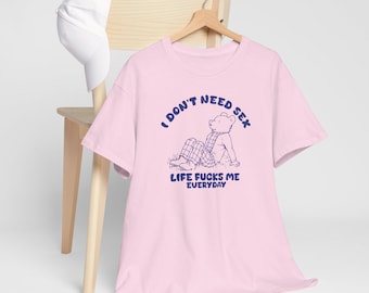 I Don't Need S*x | cute graphic tee