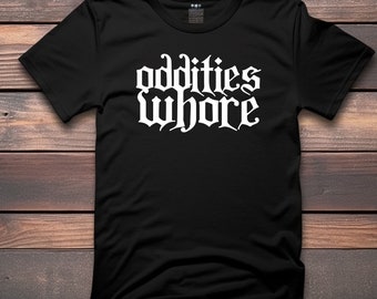 Oddities Whore - adult - t-shirt -dead - spooky - witch