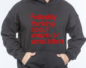 Probably thinking about snacks or serial killers Hoodie - Murder - cult -