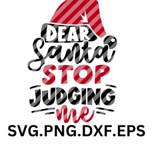 Caro Babbo Natale, smettila di giudicarmi Svg, file Svg di Natale