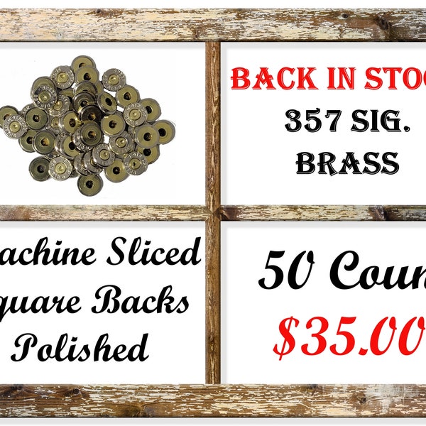 Fifty (50) Pack Of Brass 357 Sig. Machine Sliced, Squared And Polished To Give You A Ready To Use Product For DIY Ammo Jewelry!