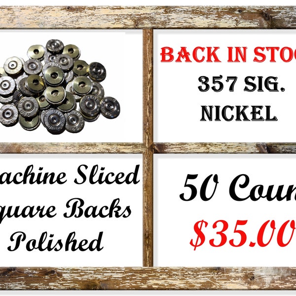 Fifty (50) Pack Of Nickel  357 Sig. Machine Sliced, Squared And Polished To Give You A Ready To Use Product For DIY Ammo Jewelry!