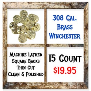 15 Pack Of Brass Winchester 308 Bullet Slices. Machine Sliced, Squared, And Polished. Ready For Your Ammo Jewelry!