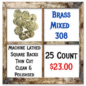 25 Pack Of Brass Mixed Head Stamp 308 Bullet Slices. Machine Sliced, Squared, And Polished. Ready For Your Ammo Jewelry!