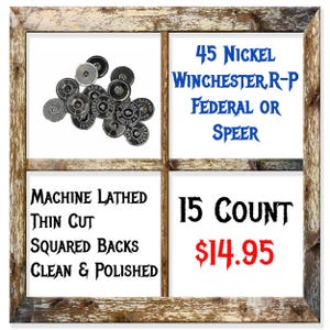 15 Pack Of Nickel 45 Bullet Slices. WINCHESTER, R-P, Federal or SPEER. Machine Sliced, Squared And Polished. Ready For Your Ammo Jewelry!