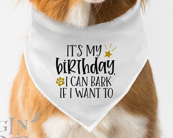 Birthday Dog Bandana  - It's My Birthday I Can Bark If I Want To - First Birthday Dog Bandana - Tie-On Dog Bandana - Funny Dog Birthday .