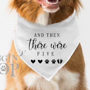 And Then There Were Five Dog Bandana, Baby Announcement Dog Bandana , Pregnancy Announcement, Baby Shower Gift, Baby Coming Soon Bandana.