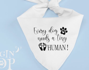 Every Dog Needs A Tiny Human Dog Bandana, Pregnancy Announcement, Pregnancy Reveal Pet Bandana, Baby Shower Party, Baby Reveal To The Family