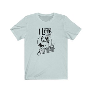I Love My Shepherd Shirt, Dog Lovers Shirts, Dog Dad Shirt, Funny Dog Shirt, Dog Tee, Rescue Dog Mom Shirt, Unisex Soft style Shirt. image 7