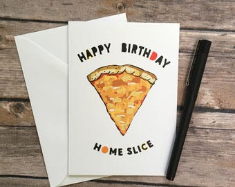 Funny Happy Birthday Home Slice Pizza Pun Card - gift for pizza lover, card for best friend, coworker, brother, sister, dad - cards for him