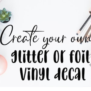 Custom Glitter Vinyl Decal: Personalized Adhesive Decal
