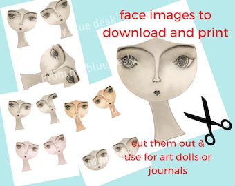 May include: Printable face images for art dolls or journals. The images feature black and white stylized faces with various expressions. The text "face images to download and print" and "cut them out & use for art dolls or journals" is included in the image.