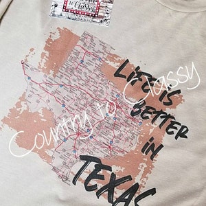 Life is better in Texas tee shirt, Texas life, Texas girl, Texas tee shirt, Texas map shirt, Texas love, Better in Texas shirt