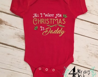 CLEARANCE! All I Want for Christmas is Daddy Bodysuit, Romper or long sleeve shirt - Cute Christmas shirts for boys girls infants and babies