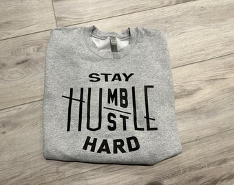 Stay humble Hustle hard pullover / crewneck - unisex