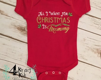 CLEARANCE!! All I Want for Christmas is Mommy Bodysuit, Romper shirt - Cute Christmas shirts for boys girls infants and babies