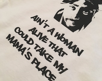 Ain't a woman alive who could take my mama's place shirt - Urban Tupac rap lyrics cool kids tee for babies, kids, little boys, little girls