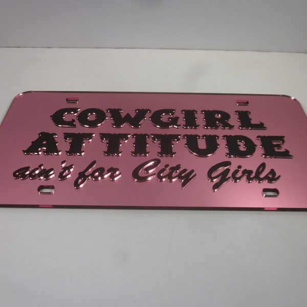 Cowgirl Attitude Black on Pink or lite blue Acrylic Laser cut Mirrored License Plate