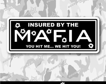 Insured By The Mafia You Hit Me We Hit You Vinyl Sticker