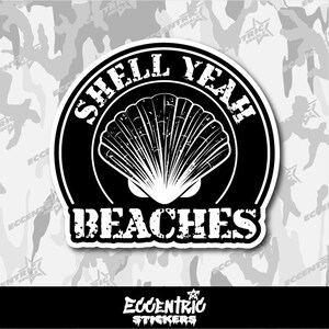 May include: A black and white sticker with the text "SHELL YEAH BEACHES" encircling a seashell graphic. The sticker has a distressed, textured design and is set against a camouflage background. The brand name "Eccentric Stickers" is at the bottom.