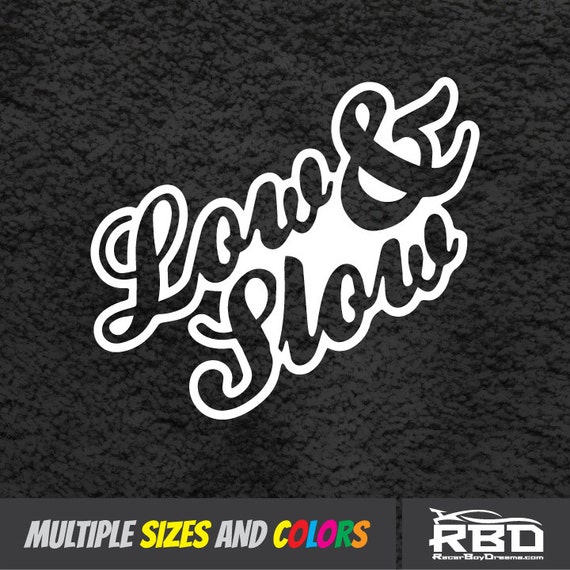 Low And Slow Vinyl Decal Sticker JDM Euro Car Truck BLACK Slammed Lowered