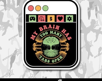 My Brain Has Too Many Tabs Open ADHD Vinyl Sticker