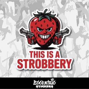 May include: A sticker featuring a red strawberry with an angry face holding two silver pistols. The text "THIS IS A STROBBERY" is in red block letters. The sticker has a white border and a camouflage background.