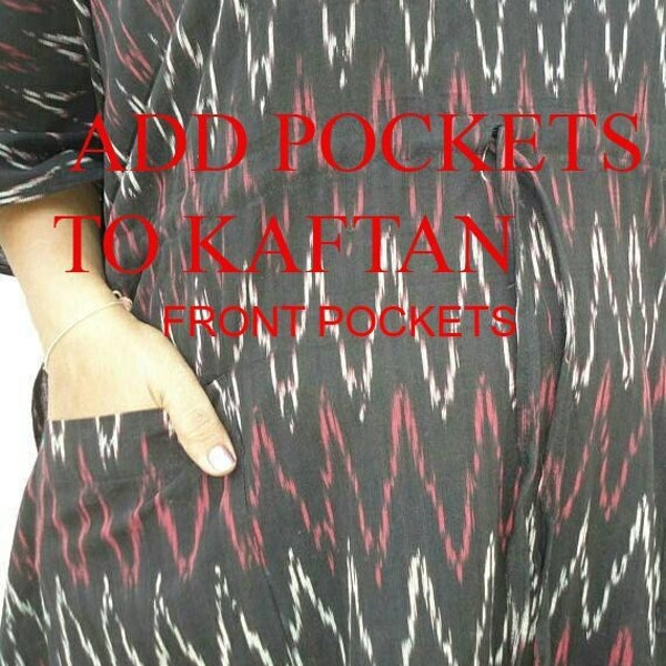 ADD POCKETS to robes/ caftans