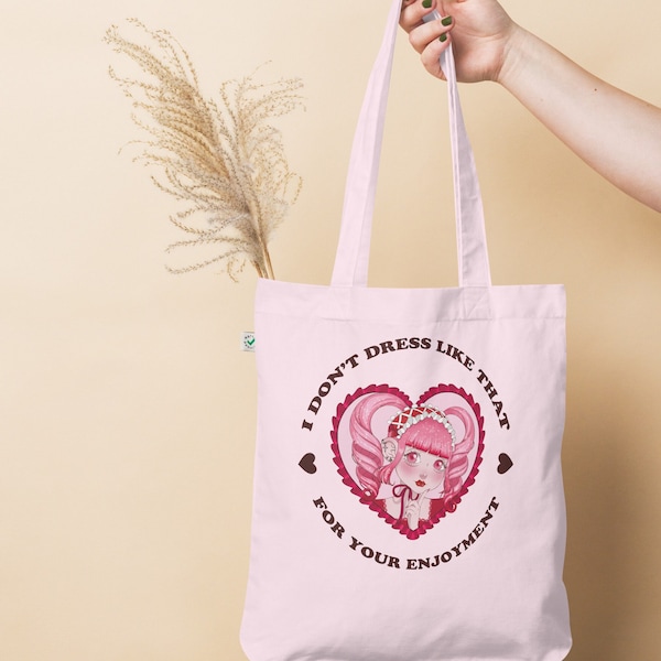 I don't dress like that for your enjoyment Organic tote bag